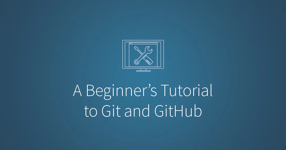 Beginner's Tutorial to Git and GitHub